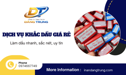 Dịch vụ khắc dấu giá rẻ tại Đăng Trung: Làm dấu nhanh, sắc nét, uy tín